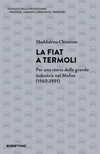 La Fiat a Termoli. Per una storia della grande industria nel Molise (1969-1991) - Librerie.coop