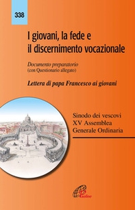 I giovani, la fede e il discernimento vocazionale. Documento preparatorio con questionario allegato. Lettera di papa Francesco ai giovani - Librerie.coop