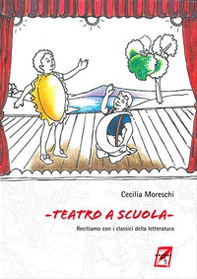 Teatro a scuola. Recitiamo con i classici della letteratura - Librerie.coop Teatro a scuola. Recitiamo con i classici della letteratura - Librerie.coop