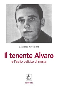 Il tenente Alvaro e l'esilio politico di massa - Librerie.coop Il tenente Alvaro e l'esilio politico di massa - Librerie.coop