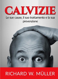 Calvizie. Le sue cause, il suo trattamento e la sua prevenzione - Librerie.coop