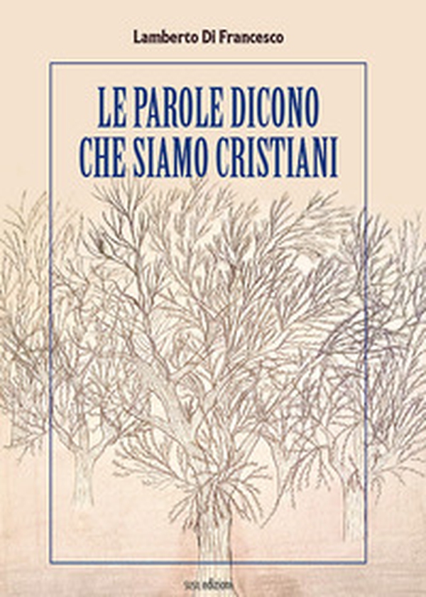 Le parole dicono che siamo cristiani - Librerie.coop Le parole dicono che siamo cristiani - Librerie.coop