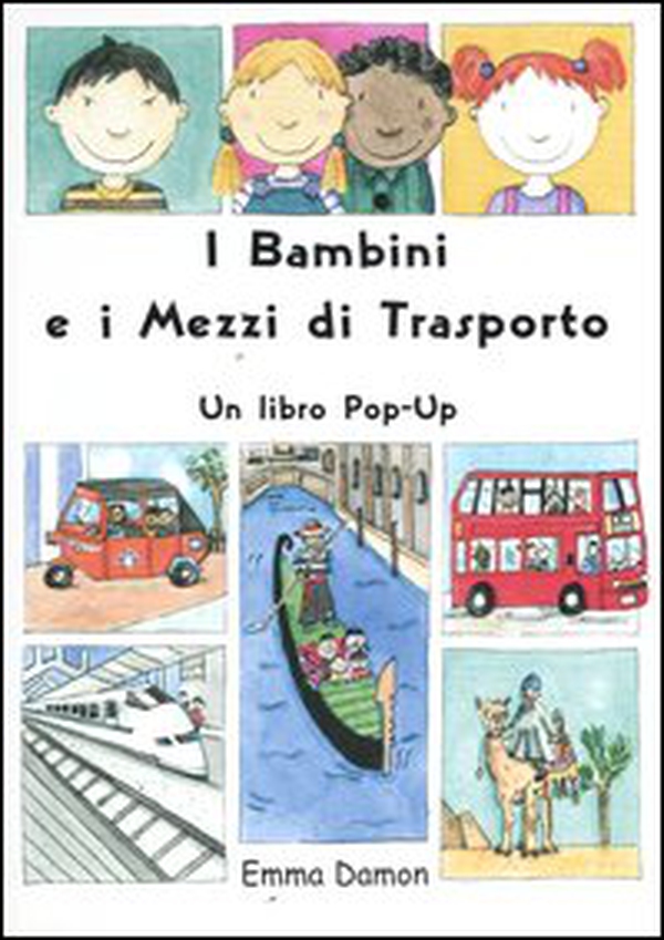 I bambini e i mezzi di trasporto. Libro pop-up - Librerie.coop I bambini e i mezzi di trasporto. Libro pop-up - Librerie.coop