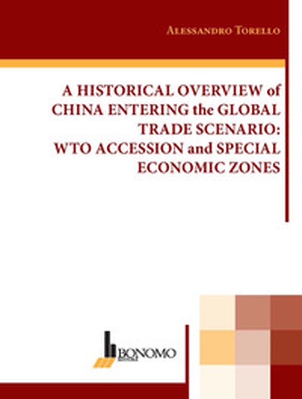 A historical overview of China entering the global trade scenario. Wto accession and special economic zones - Librerie.coop