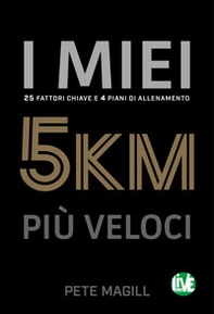 I miei 5 km più veloci. 25 fattori chiave e 4 piani di allenamento. Ediz. italiana e inglese - Librerie.coop