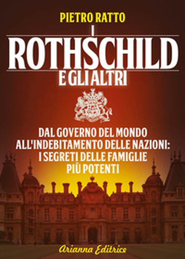 I Rothschild e gli altri. Dal governo del mondo all'indebitamento delle nazioni: i segreti delle famiglie più potenti - Librerie.coop I Rothschild e gli altri. Dal governo del mondo all'indebitamento delle nazioni: i segreti delle famiglie più potenti - Librerie.coop