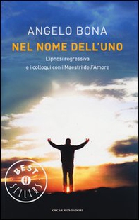Nel nome dell'Uno. L'ipnosi regressiva e i colloqui con i Maestri dell'Amore - Librerie.coop