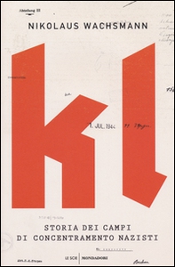KL. Storia dei campi di concentramento nazisti - Librerie.coop