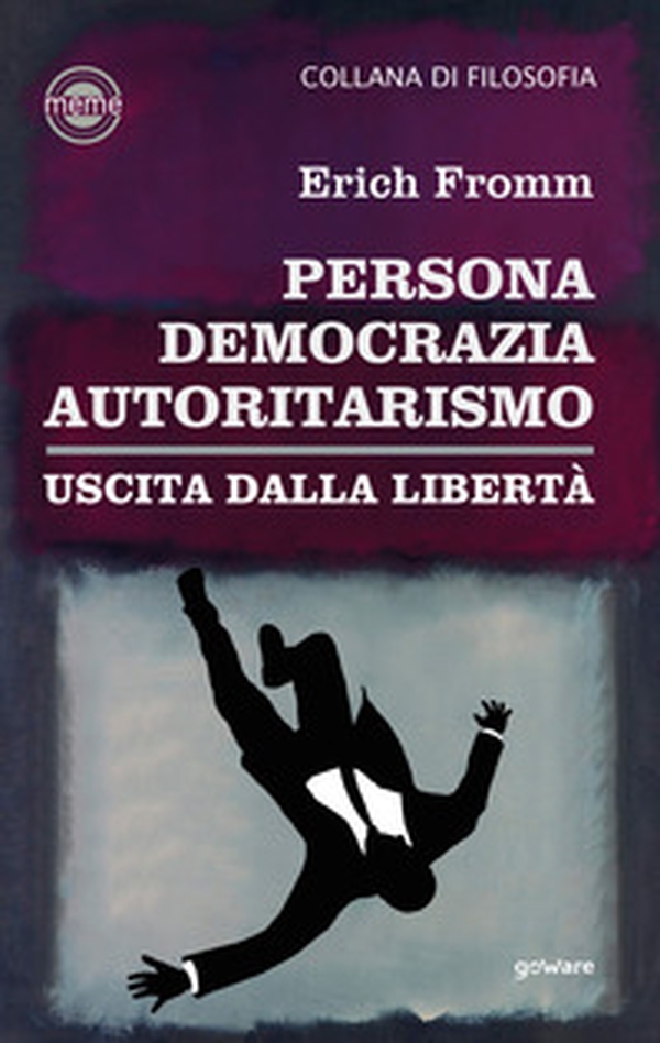 Persona, democrazia, autoritarismo. Uscita dalla libertà - Librerie.coop Persona, democrazia, autoritarismo. Uscita dalla libertà - Librerie.coop