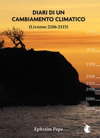 Diari di un cambiamento climatico. Livorno 2106-2115 - Librerie.coop