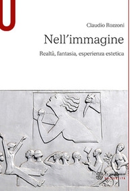 Nell'immagine. Realtà, fantasia, esperienza estetica - Librerie.coop