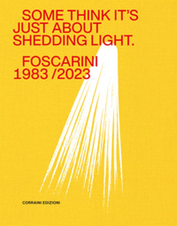 Some think it's just about shedding light. Foscarini 1983/2023 - Librerie.coop Some think it's just about shedding light. Foscarini 1983/2023 - Librerie.coop