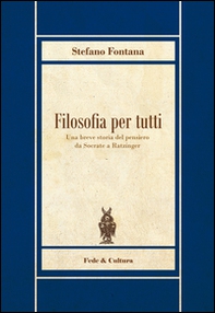 Filosofia per tutti. Una breve storia del pensiero da Socrate a Ratzinger - Librerie.coop