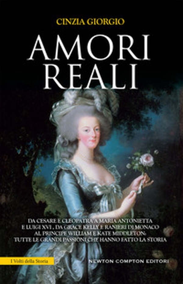 Amori reali. Da Cesare e Cleopatra a Maria Antonietta e Luigi XVI, da Grace Kelly e Ranieri di Monaco al principe William e Kate Middleton: tutte le grandi passioni che hanno fatto la storia - Librerie.coop Amori reali. Da Cesare e Cleopatra a Maria Antonietta e Luigi XVI, da Grace Kelly e Ranieri di Monaco al principe William e Kate Middleton: tutte le grandi passioni che hanno fatto la storia - Librerie.coop
