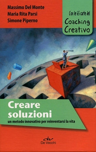 Creare soluzioni. Un metodo innovativo per reinventarsi la vita. Con le 65 carte del Coaching Creativo - Librerie.coop