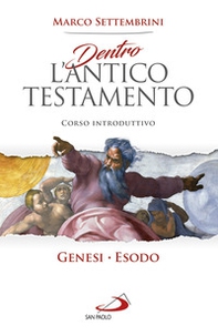 Dentro l'Antico Testamento. Corso introduttivo Genesi-Esodo - Librerie.coop