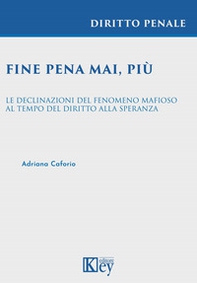 Fine pena mai, più. Le declinazioni del fenomeno mafioso al tempo del diritto alla speranza - Librerie.coop