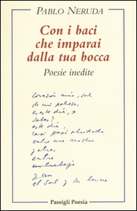 Con i baci che imparai dalla tua bocca. Poesie inedite. Testo spagnolo a fronte - Librerie.coop