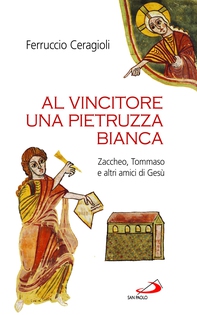 Al vincitore una pietruzza bianca. Zaccheo, Tommaso e altri amici di Gesù - Librerie.coop Al vincitore una pietruzza bianca. Zaccheo, Tommaso e altri amici di Gesù - Librerie.coop