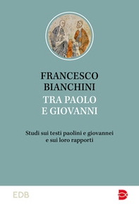Tra Paolo e Giovanni. Studi sui testi paolini e giovannei e sui loro rapporti - Librerie.coop