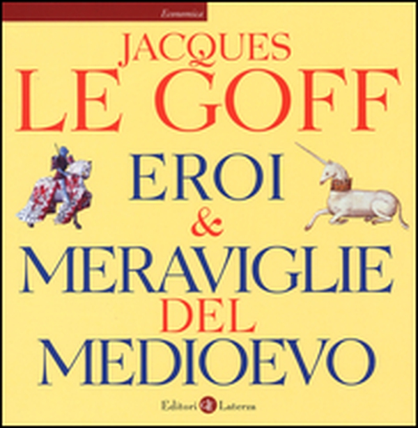 Eroi & meraviglie del Medioevo - Librerie.coop Eroi & meraviglie del Medioevo - Librerie.coop