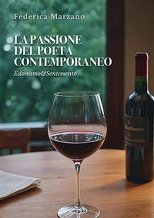 La passione del poeta contemporaneo. Edonismo & sentimento - Librerie.coop La passione del poeta contemporaneo. Edonismo & sentimento - Librerie.coop