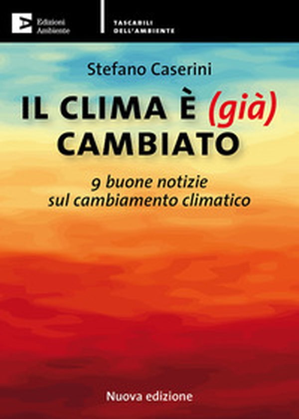 Il clima è (già) cambiato. 9 buone notizie sul cambiamento climatico - Librerie.coop Il clima è (già) cambiato. 9 buone notizie sul cambiamento climatico - Librerie.coop