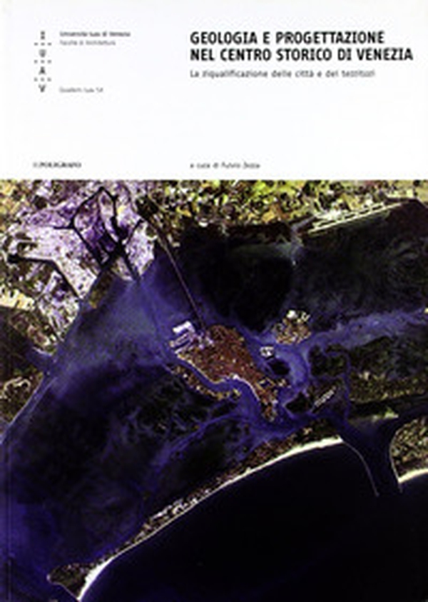 Geologia e progettazione nel centro storico di Venezia. La riqualificazione delle città e dei territori - Librerie.coop Geologia e progettazione nel centro storico di Venezia. La riqualificazione delle città e dei territori - Librerie.coop