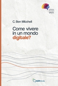 Come vivere in un mondo digitale? Domande per menti inquiete - Librerie.coop Come vivere in un mondo digitale? Domande per menti inquiete - Librerie.coop