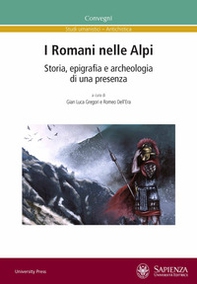 I Romani nelle Alpi. Storia, epigrafia e archeologia di una presenza - Librerie.coop