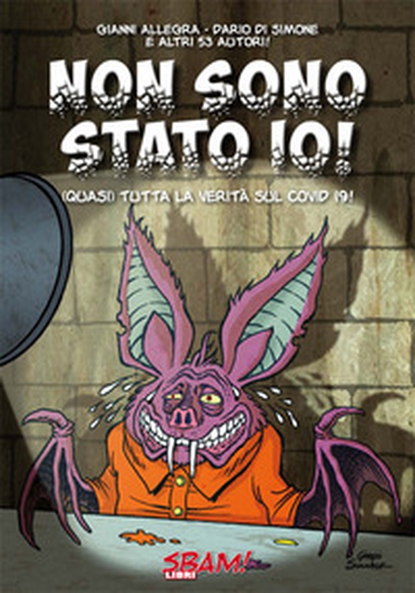 Non sono stato io! (Quasi) tutta la verità sul Covid 19! - Librerie.coop Non sono stato io! (Quasi) tutta la verità sul Covid 19! - Librerie.coop