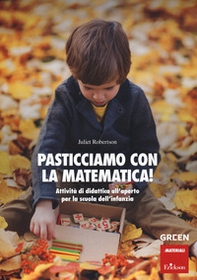 Pasticciamo con la matematica! Attività di didattica all'aperto nella scuola dell'infanzia - Librerie.coop