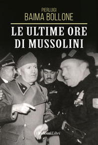 Le ultime ore di Mussolini - Librerie.coop Le ultime ore di Mussolini - Librerie.coop