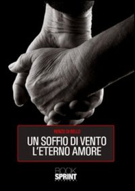 Un soffio di vento l'eterno amore - Librerie.coop