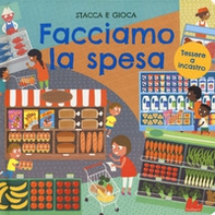 Facciamo la spesa. Stacca e gioca - Librerie.coop