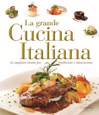La grande cucina italiana. Le migliori ricette fra tradizione e innovazione - Librerie.coop La grande cucina italiana. Le migliori ricette fra tradizione e innovazione - Librerie.coop