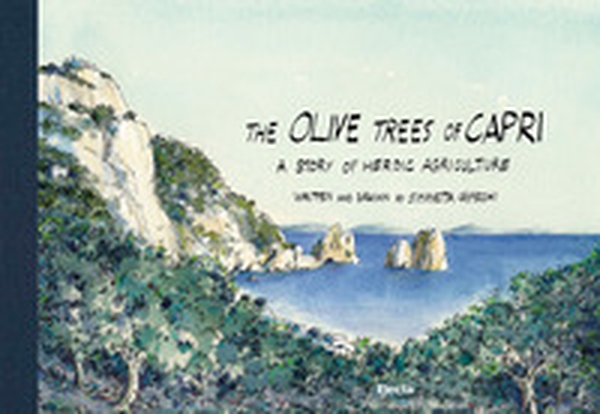 The Olive Trees of Capri, a story of heroic agriculture - Librerie.coop The Olive Trees of Capri, a story of heroic agriculture - Librerie.coop