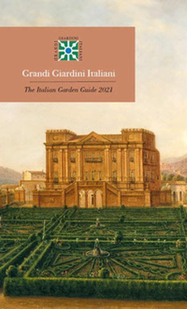 Grandi giardini italiani 2021-The italian garden guide 2021 - Librerie.coop Grandi giardini italiani 2021-The italian garden guide 2021 - Librerie.coop