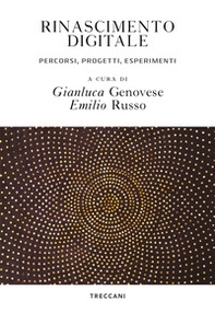 Rinascimento digitale. Percorsi, progetti, esperimenti - Librerie.coop