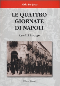 Le quattro giornate di Napoli. La città insorge - Librerie.coop