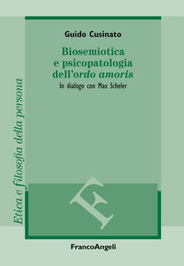 Biosemiotica e psicopatologia dell'«ordo amoris». In dialogo con Max Scheler - Librerie.coop Biosemiotica e psicopatologia dell'«ordo amoris». In dialogo con Max Scheler - Librerie.coop