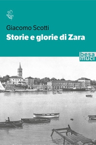 Storie e glorie di Zara - Librerie.coop Storie e glorie di Zara - Librerie.coop