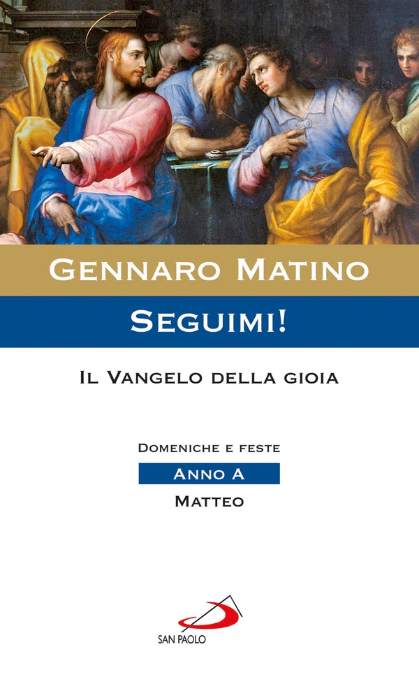 Seguimi! Il Vangelo della gioia. Domeniche e feste. Anno A - Matteo - Librerie.coop