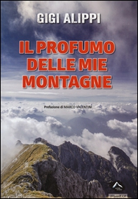 Il profumo delle mie montagne - Librerie.coop Il profumo delle mie montagne - Librerie.coop