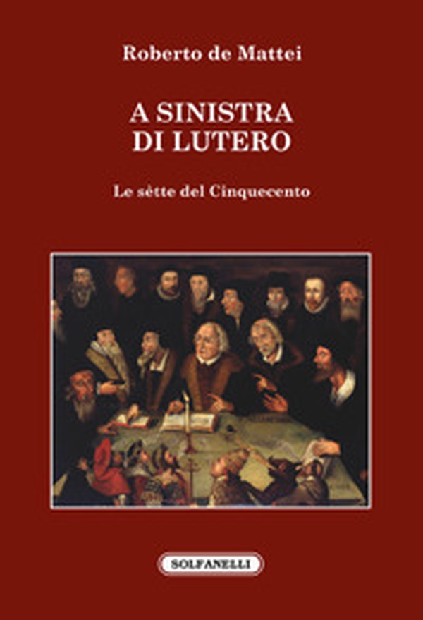 A sinistra di Lutero. Le sètte del Cinquecento - Librerie.coop A sinistra di Lutero. Le sètte del Cinquecento - Librerie.coop