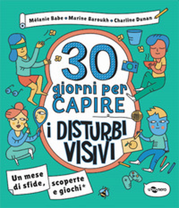 30 giorni per capire i disturbi visivi. Un mese di sfide, scoperte e giochi - Librerie.coop 30 giorni per capire i disturbi visivi. Un mese di sfide, scoperte e giochi - Librerie.coop