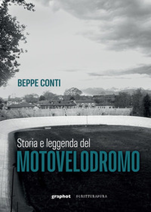 Storia e leggenda del motovelodromo - Librerie.coop Storia e leggenda del motovelodromo - Librerie.coop