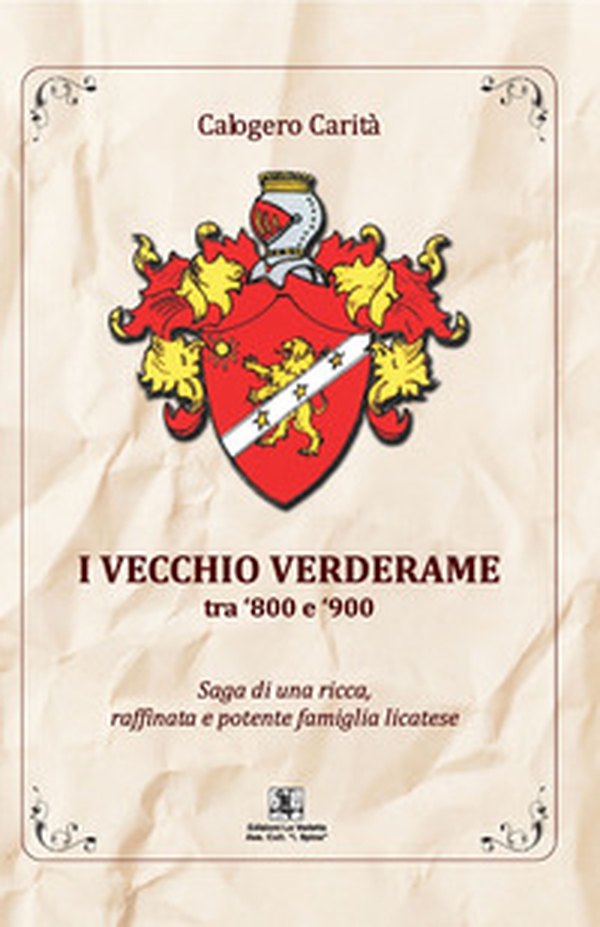 I Vecchio Verderame tra '800 e '900. Saga di una ricca e potente famiglia licatese - Librerie.coop I Vecchio Verderame tra '800 e '900. Saga di una ricca e potente famiglia licatese - Librerie.coop