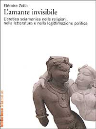 L'amante invisibile. L'erotica sciamanica nelle religioni, nella letteratura e nella legittimazione politica - Librerie.coop L'amante invisibile. L'erotica sciamanica nelle religioni, nella letteratura e nella legittimazione politica - Librerie.coop