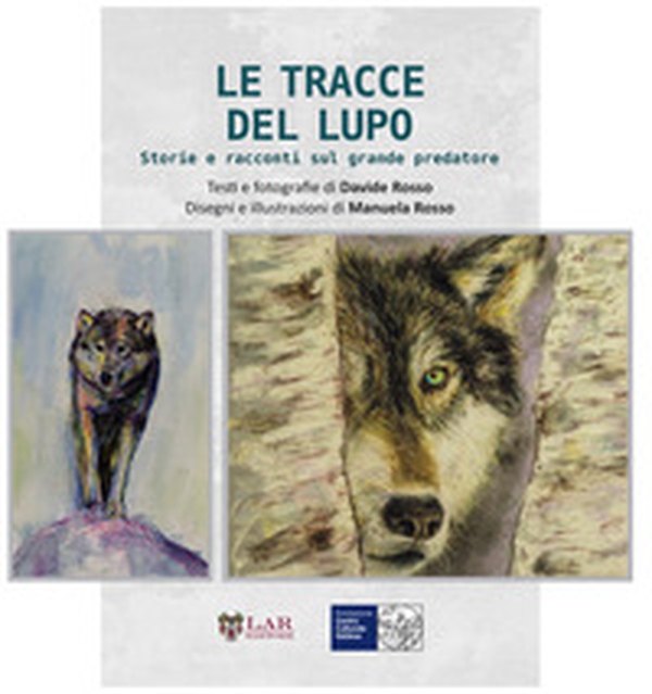 Le tracce del lupo. Storie e racconti sul grande predatore - Librerie.coop